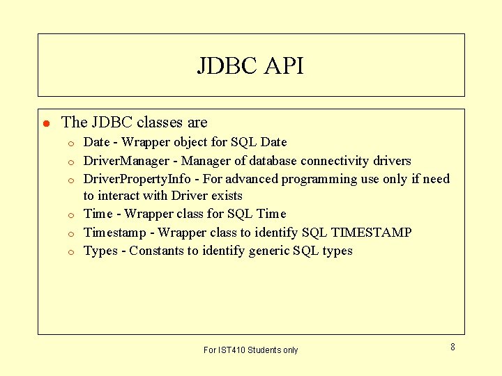 JDBC API l The JDBC classes are m m m Date - Wrapper object JDBC API l The JDBC classes are m m m Date - Wrapper object