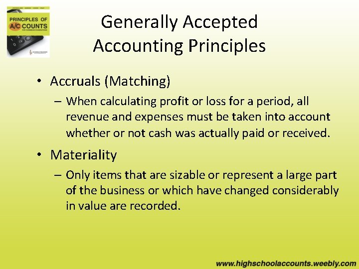 Generally Accepted Accounting Principles • Accruals (Matching) – When calculating profit or loss for