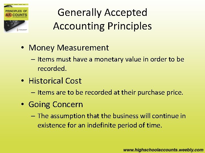 Generally Accepted Accounting Principles • Money Measurement – Items must have a monetary value