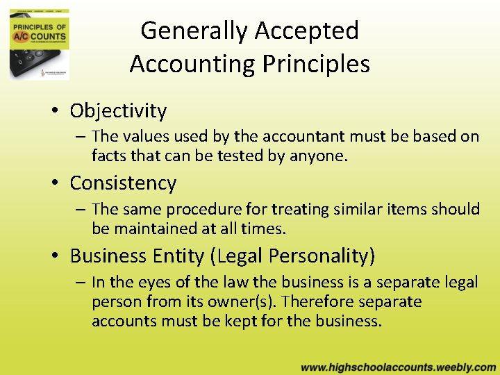 Generally Accepted Accounting Principles • Objectivity – The values used by the accountant must