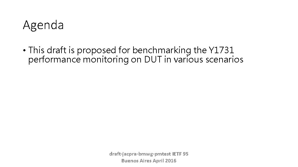 Agenda • This draft is proposed for benchmarking the Y 1731 performance monitoring on