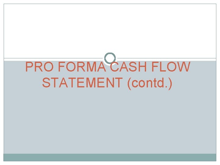 PRO FORMA CASH FLOW STATEMENT (contd. ) 