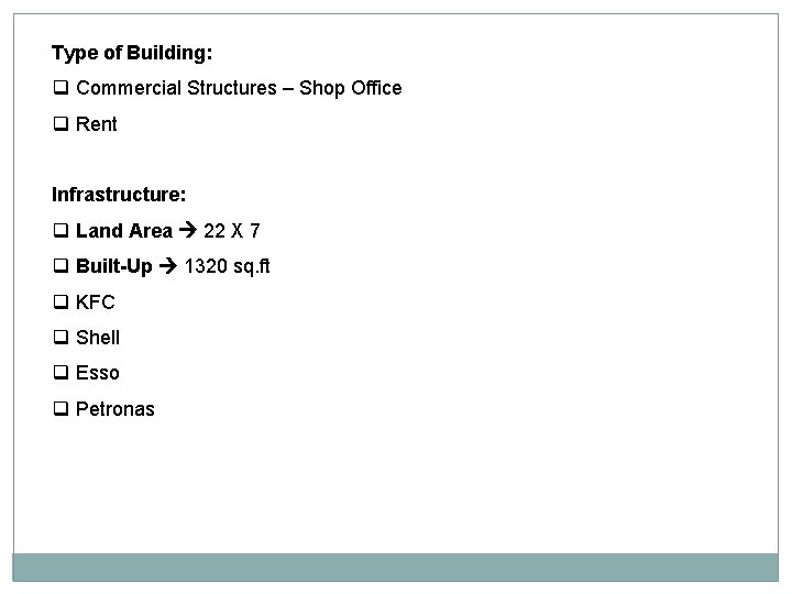 Type of Building: q Commercial Structures – Shop Office q Rent Infrastructure: q Land