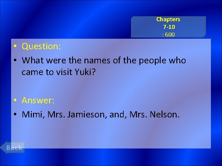 Chapters 7 -10 : 600 • Question: • What were the names of the