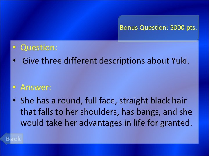 Bonus Question: 5000 pts. • Question: • Give three different descriptions about Yuki. •