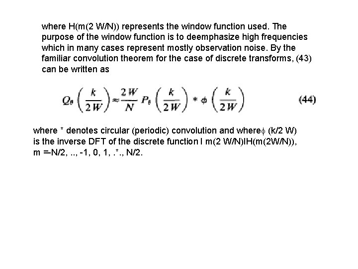 where H(m(2 W/N)) represents the window function used. The purpose of the window function