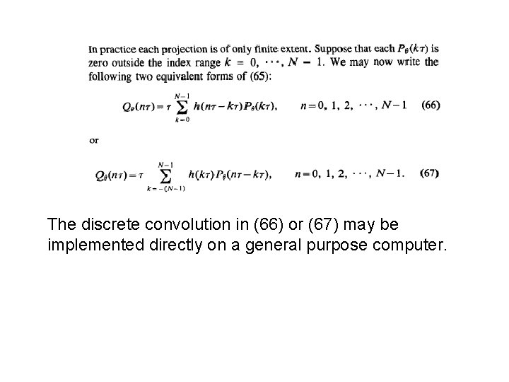 The discrete convolution in (66) or (67) may be implemented directly on a general