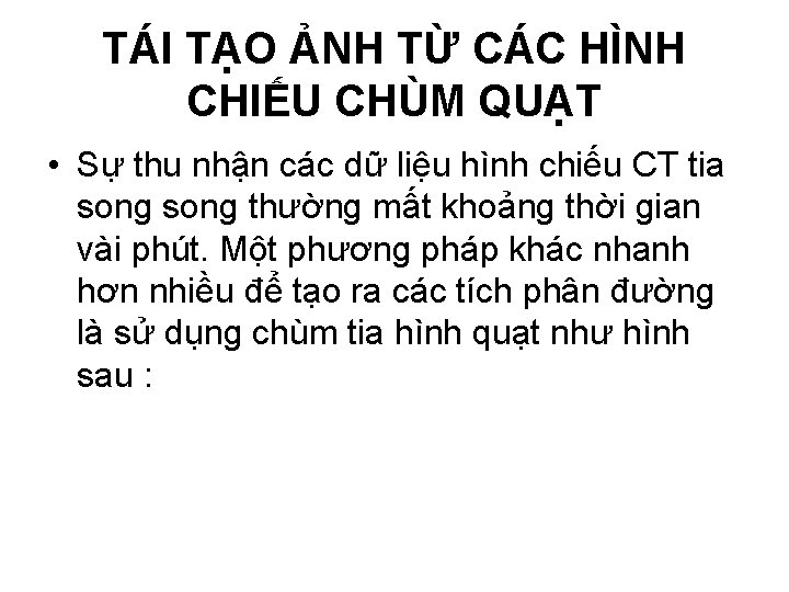 TÁI TẠO ẢNH TỪ CÁC HÌNH CHIẾU CHÙM QUẠT • Sự thu nhận các