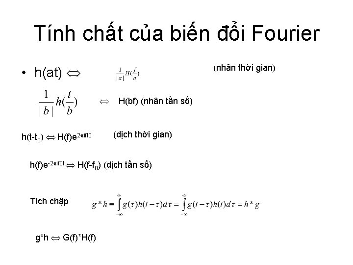 Tính chất của biến đổi Fourier (nhân thời gian) • h(at) h(t-t 0) H(f)e