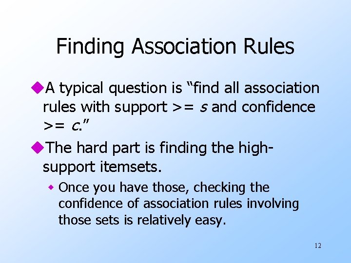 Finding Association Rules u. A typical question is “find all association rules with support