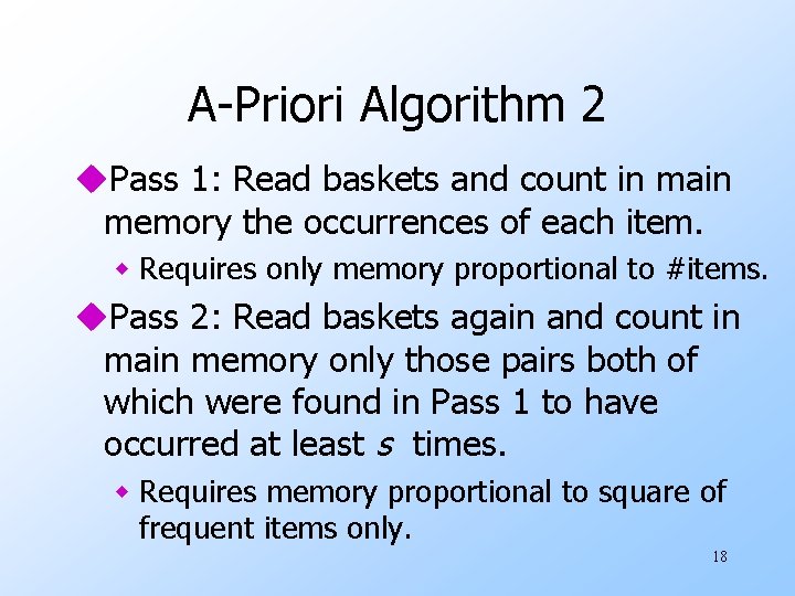 A-Priori Algorithm 2 u. Pass 1: Read baskets and count in main memory the