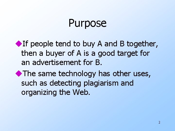 Purpose u. If people tend to buy A and B together, then a buyer