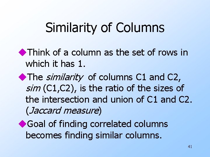 Similarity of Columns u. Think of a column as the set of rows in