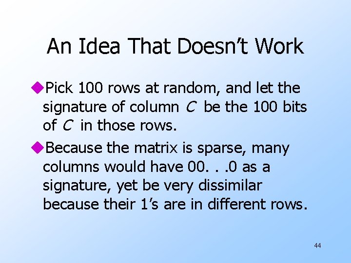 An Idea That Doesn’t Work u. Pick 100 rows at random, and let the