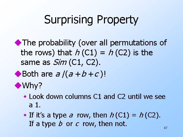 Surprising Property u. The probability (over all permutations of the rows) that h (C