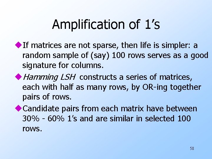 Amplification of 1’s u. If matrices are not sparse, then life is simpler: a