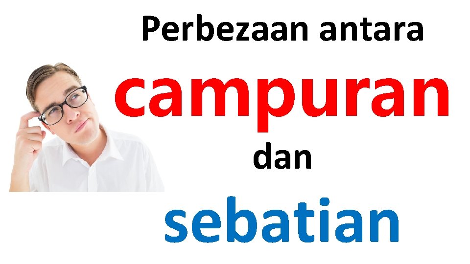 Perbezaan antara campuran dan sebatian 