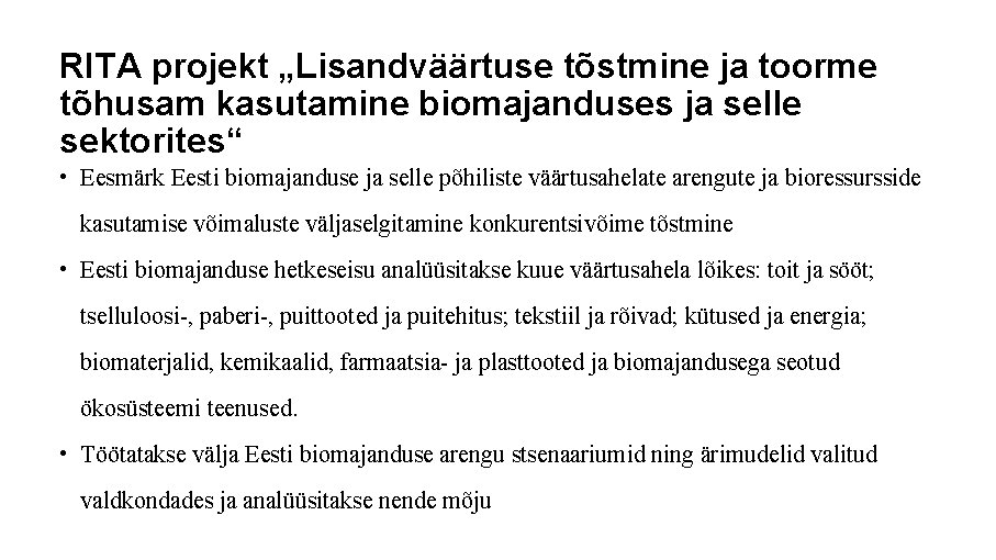 RITA projekt „Lisandväärtuse tõstmine ja toorme tõhusam kasutamine biomajanduses ja selle sektorites“ • Eesmärk