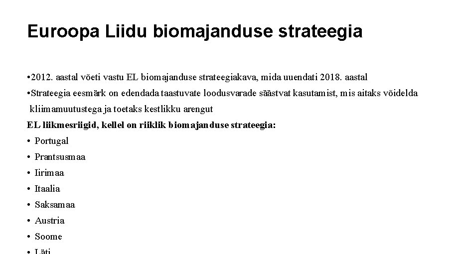 Euroopa Liidu biomajanduse strateegia • 2012. aastal võeti vastu EL biomajanduse strateegiakava, mida uuendati