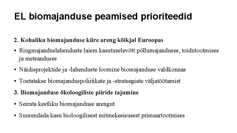 EL biomajanduse peamised prioriteedid 2. Kohaliku biomajanduse kiire areng kõikjal Euroopas • Ringmajanduslahenduste laiem