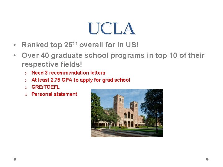 UCLA • Ranked top 25 th overall for in US! • Over 40 graduate