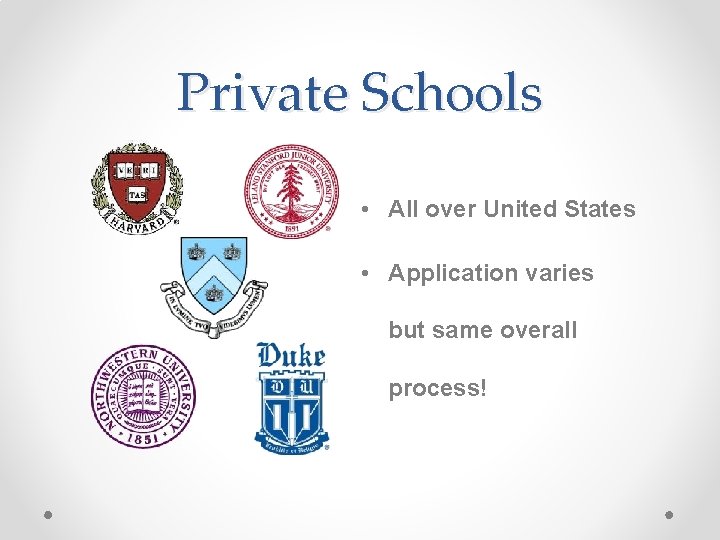 Private Schools • All over United States • Application varies but same overall process!