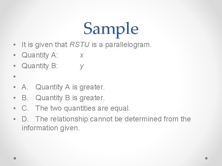 Sample • • It is given that RSTU is a parallelogram. Quantity A: x
