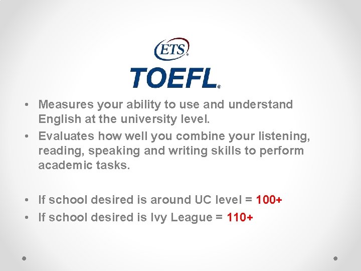  • Measures your ability to use and understand English at the university level.