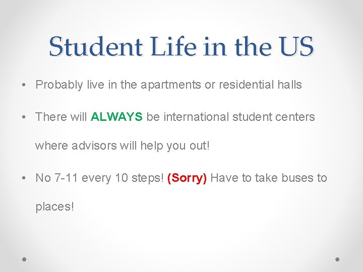 Student Life in the US • Probably live in the apartments or residential halls