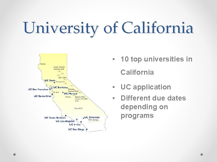 University of California • 10 top universities in California • UC application • Different