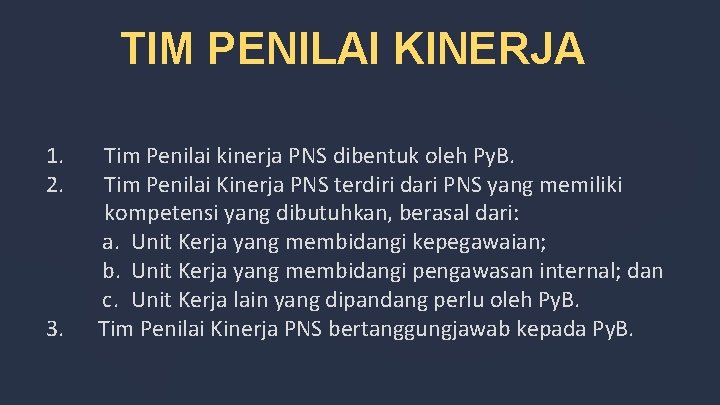 TIM PENILAI KINERJA 1. 2. 3. Tim Penilai kinerja PNS dibentuk oleh Py. B.