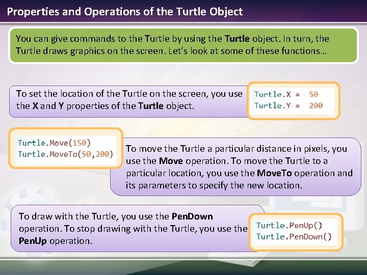 Properties and Operations of the Turtle Object You can give commands to the Turtle