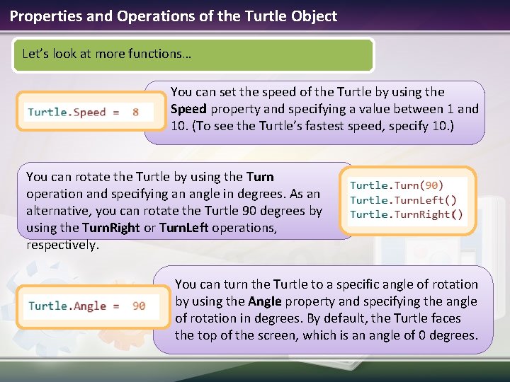 Properties and Operations of the Turtle Object Let’s look at more functions… You can