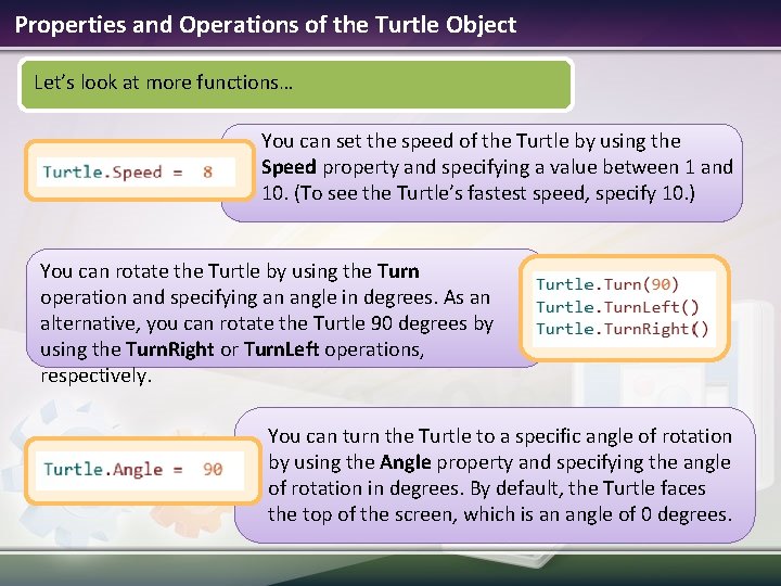 Properties and Operations of the Turtle Object Let’s look at more functions… You can Properties and Operations of the Turtle Object Let’s look at more functions… You can