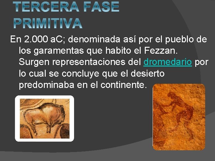 En 2. 000 a. C; denominada así por el pueblo de los garamentas que