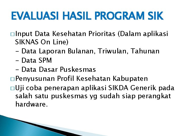 EVALUASI HASIL PROGRAM SIK � Input Data Kesehatan Prioritas (Dalam aplikasi SIKNAS On Line)