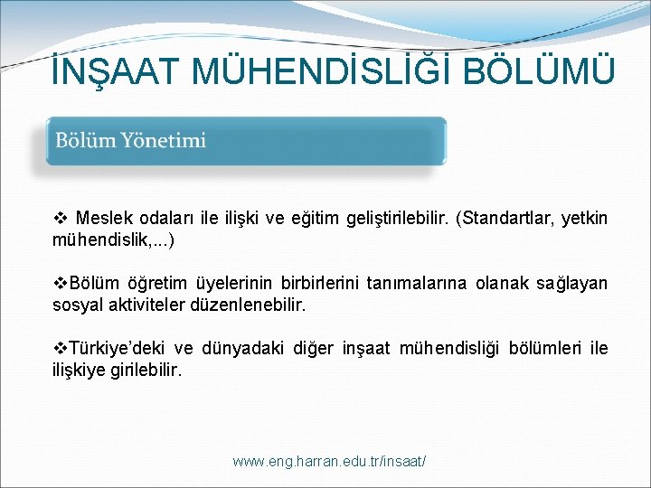 İNŞAAT MÜHENDİSLİĞİ BÖLÜMÜ v Meslek odaları ile ilişki ve eğitim geliştirilebilir. (Standartlar, yetkin mühendislik,