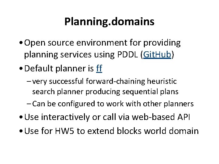 Planning. domains • Open source environment for providing planning services using PDDL (Git. Hub)