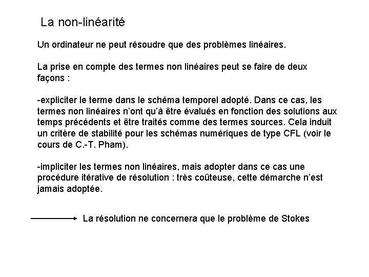 La non-linéarité Un ordinateur ne peut résoudre que des problèmes linéaires. La prise en