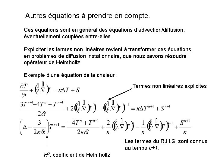 Autres équations à prendre en compte. Ces équations sont en général des équations d’advection/diffusion,