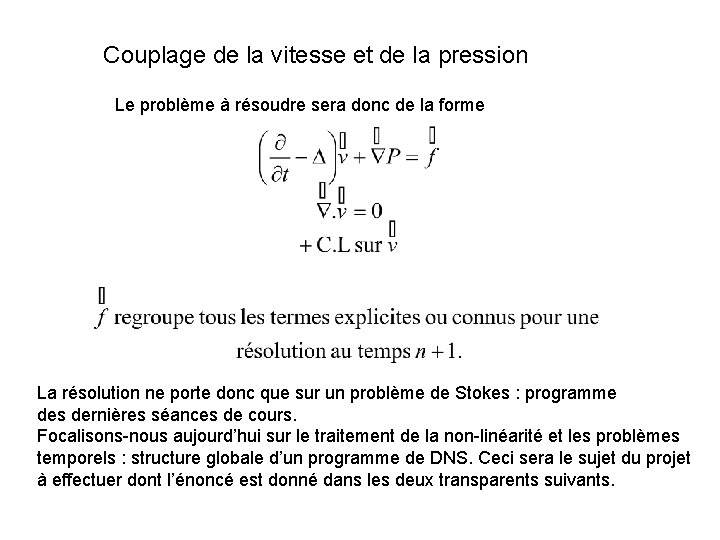 Couplage de la vitesse et de la pression Le problème à résoudre sera donc