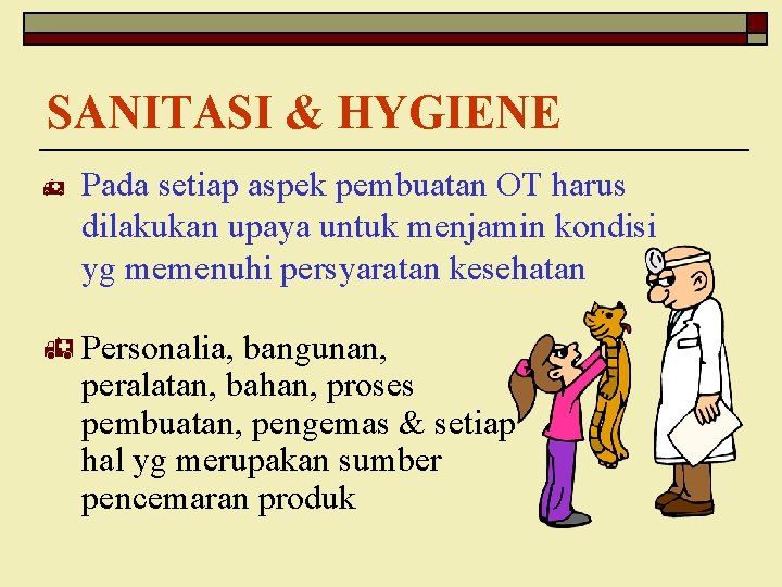 SANITASI & HYGIENE h Pada setiap aspek pembuatan OT harus dilakukan upaya untuk menjamin