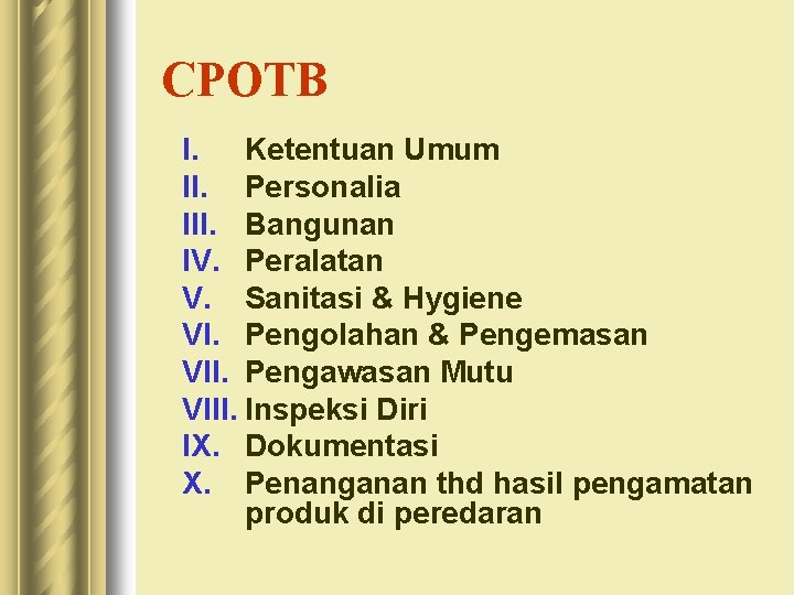 CPOTB I. Ketentuan Umum II. Personalia III. Bangunan IV. Peralatan V. Sanitasi & Hygiene