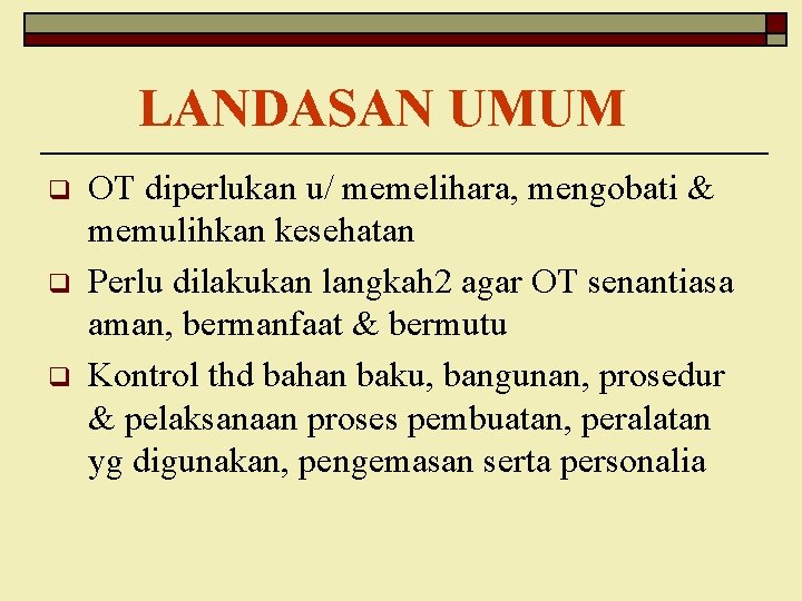 LANDASAN UMUM q q q OT diperlukan u/ memelihara, mengobati & memulihkan kesehatan Perlu