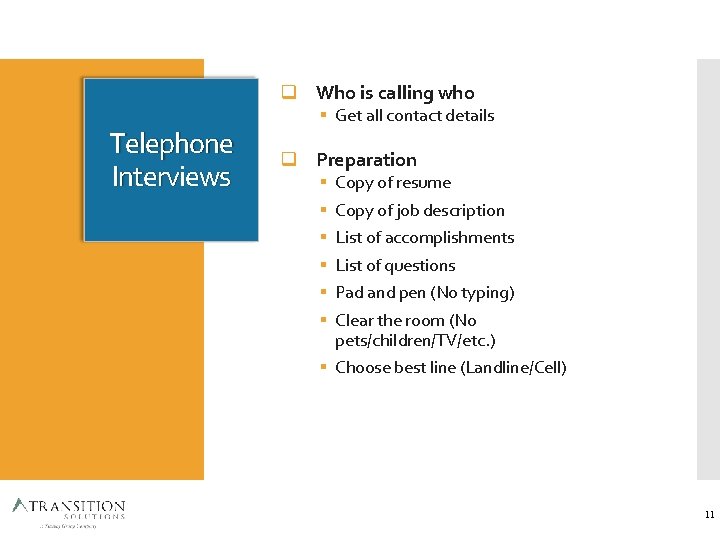  Who is calling who Telephone Interviews Get all contact details Preparation Copy of