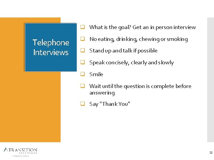  What is the goal? Get an in person interview Telephone Interviews No eating,