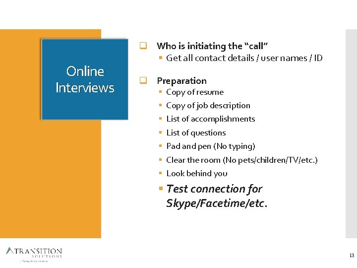Online Interviews Who is initiating the “call” Get all contact details / user names