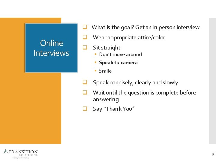  What is the goal? Get an in person interview Online Interviews Wear appropriate