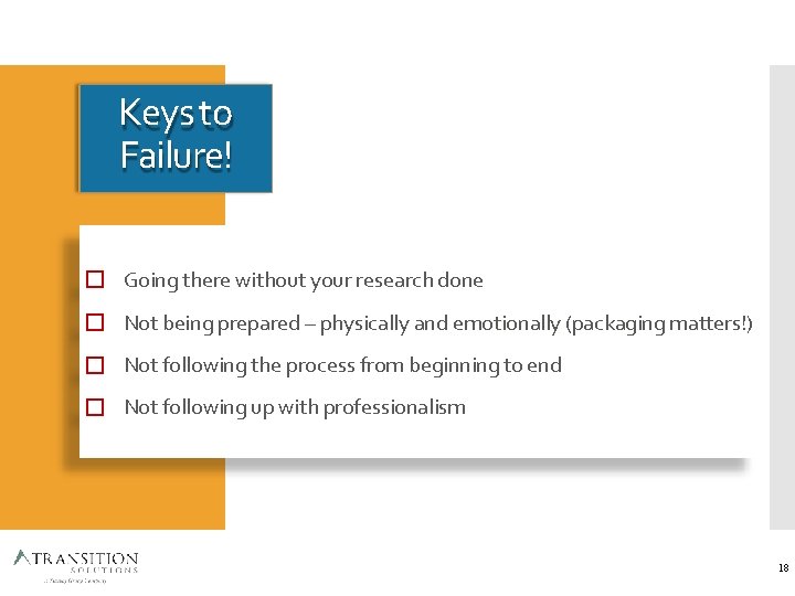 Keys to Failure! � Going there without your research done � Not being prepared