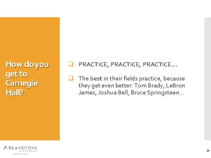 How do you get to Carnegie Hall? PRACTICE, PRACTICE… The best in their fields